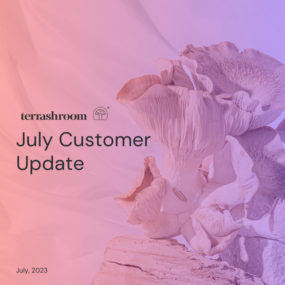 Terrashroom July Customer Update 🍄